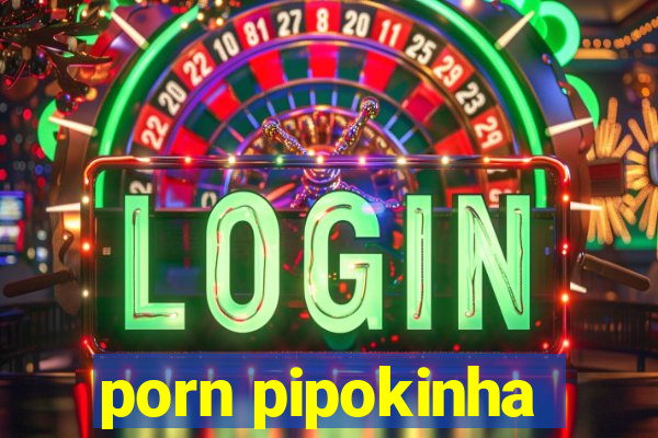 porn pipokinha